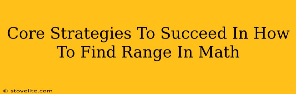 Core Strategies To Succeed In How To Find Range In Math