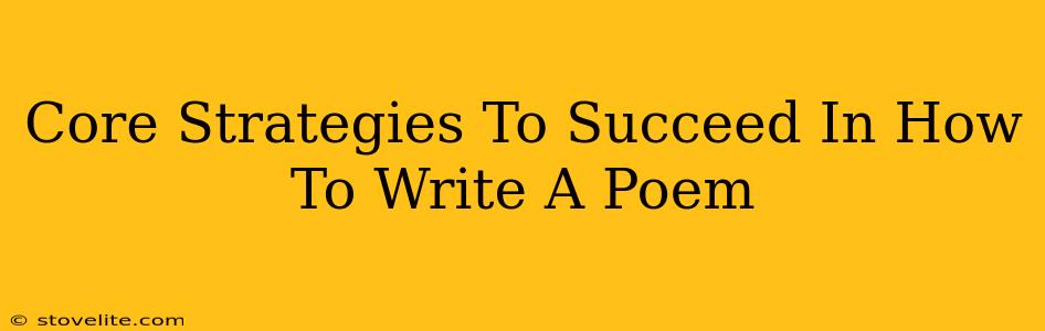 Core Strategies To Succeed In How To Write A Poem