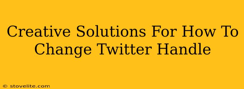 Creative Solutions For How To Change Twitter Handle