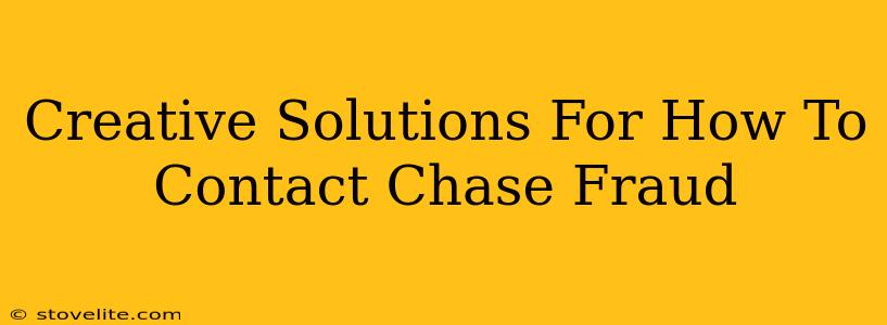 Creative Solutions For How To Contact Chase Fraud