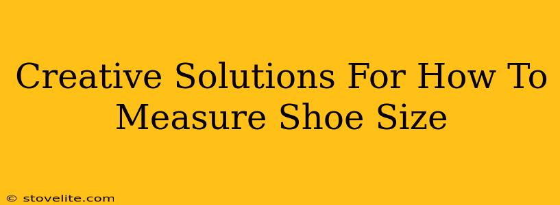 Creative Solutions For How To Measure Shoe Size