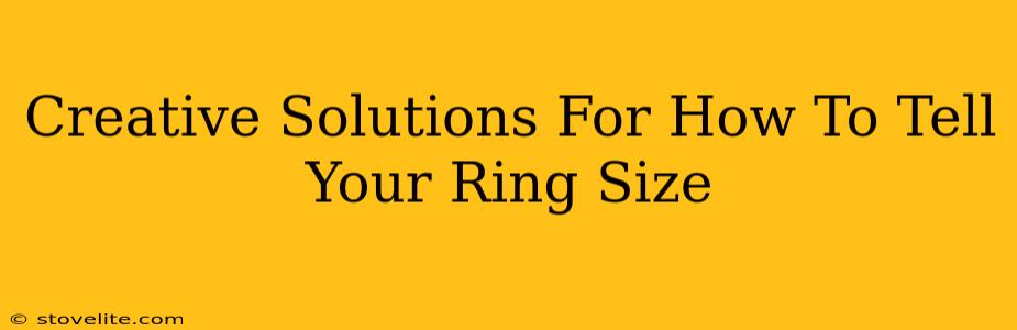 Creative Solutions For How To Tell Your Ring Size