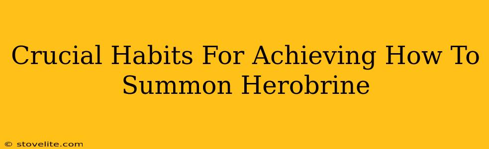 Crucial Habits For Achieving How To Summon Herobrine