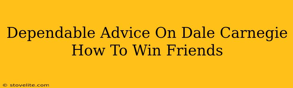 Dependable Advice On Dale Carnegie How To Win Friends