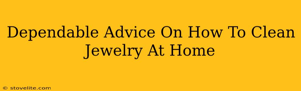 Dependable Advice On How To Clean Jewelry At Home