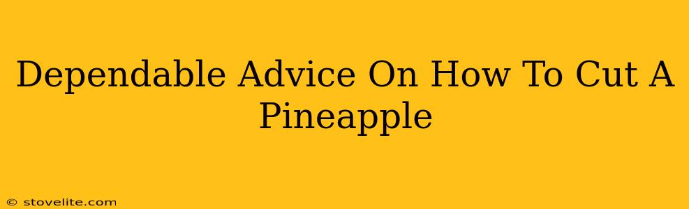 Dependable Advice On How To Cut A Pineapple