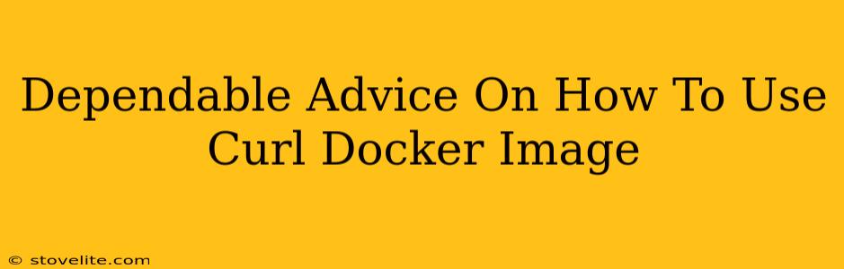 Dependable Advice On How To Use Curl Docker Image