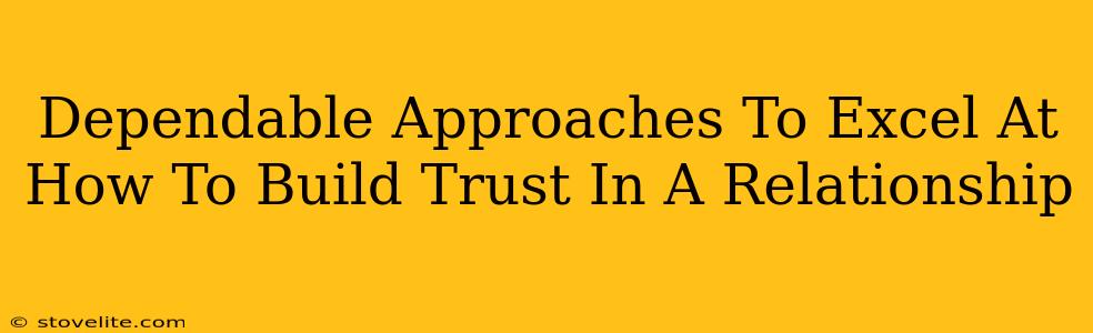 Dependable Approaches To Excel At How To Build Trust In A Relationship