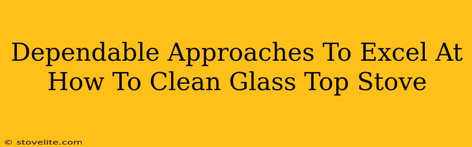 Dependable Approaches To Excel At How To Clean Glass Top Stove