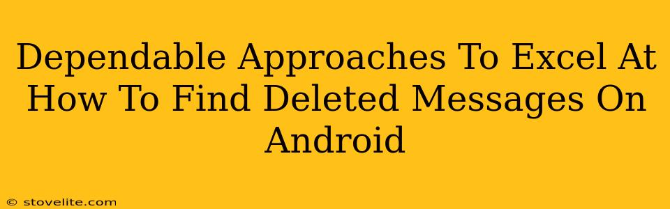 Dependable Approaches To Excel At How To Find Deleted Messages On Android
