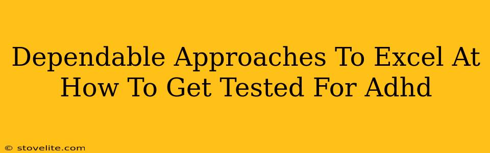 Dependable Approaches To Excel At How To Get Tested For Adhd