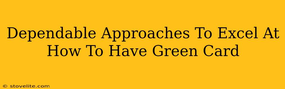 Dependable Approaches To Excel At How To Have Green Card