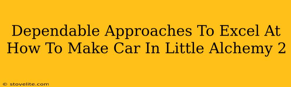 Dependable Approaches To Excel At How To Make Car In Little Alchemy 2