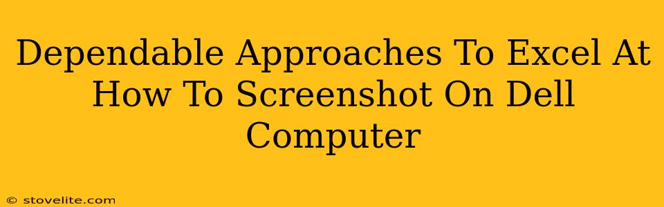 Dependable Approaches To Excel At How To Screenshot On Dell Computer