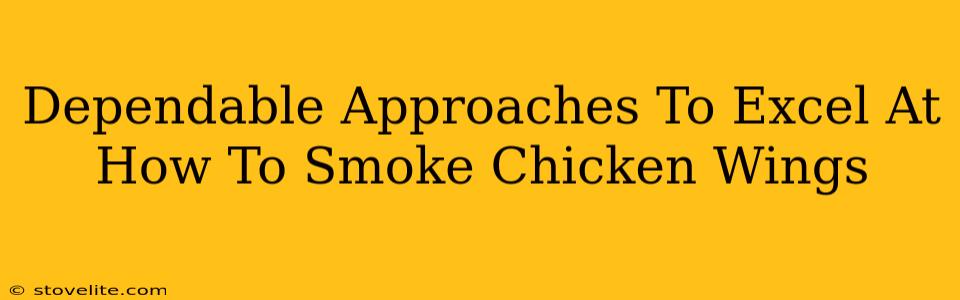 Dependable Approaches To Excel At How To Smoke Chicken Wings