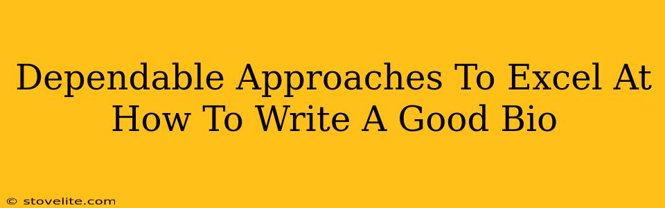 Dependable Approaches To Excel At How To Write A Good Bio