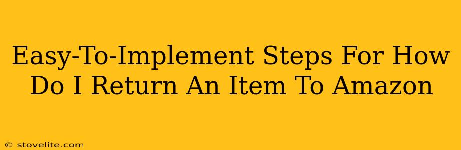 Easy-To-Implement Steps For How Do I Return An Item To Amazon
