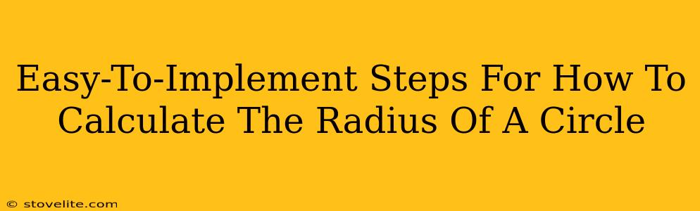 Easy-To-Implement Steps For How To Calculate The Radius Of A Circle