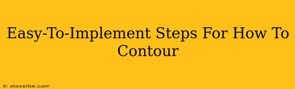Easy-To-Implement Steps For How To Contour