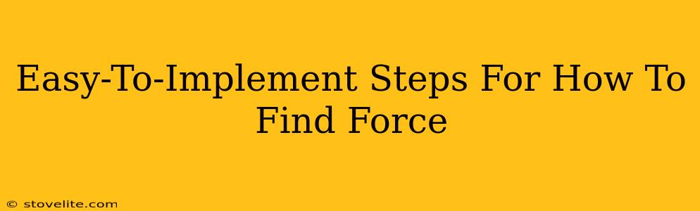 Easy-To-Implement Steps For How To Find Force