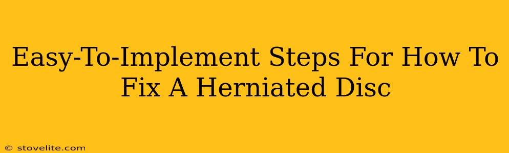 Easy-To-Implement Steps For How To Fix A Herniated Disc