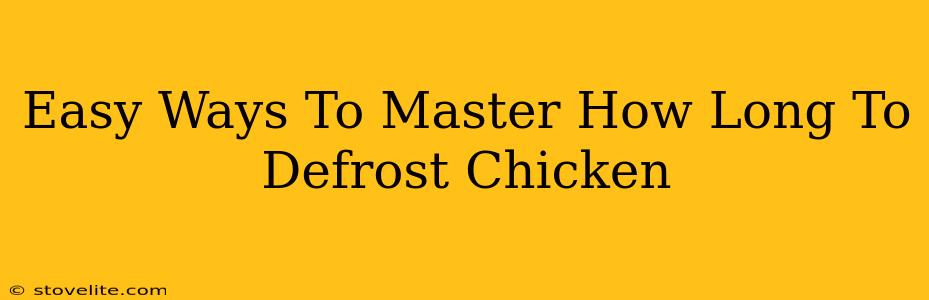 Easy Ways To Master How Long To Defrost Chicken