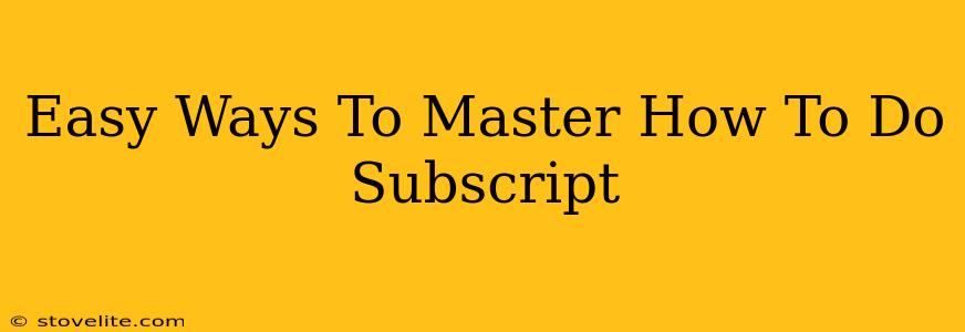 Easy Ways To Master How To Do Subscript