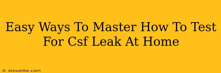 Easy Ways To Master How To Test For Csf Leak At Home