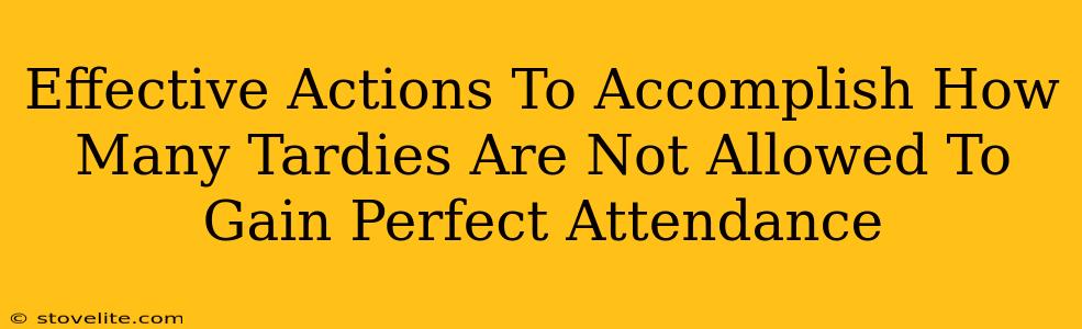 Effective Actions To Accomplish How Many Tardies Are Not Allowed To Gain Perfect Attendance