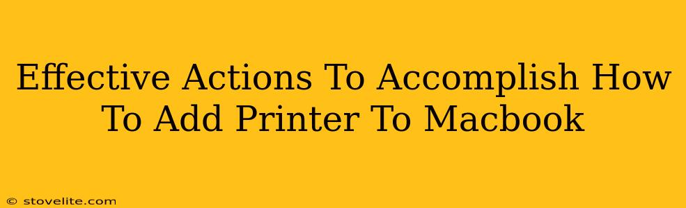 Effective Actions To Accomplish How To Add Printer To Macbook