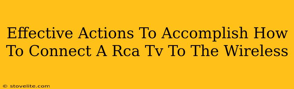 Effective Actions To Accomplish How To Connect A Rca Tv To The Wireless