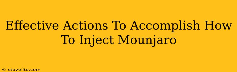 Effective Actions To Accomplish How To Inject Mounjaro