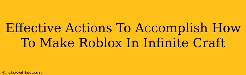 Effective Actions To Accomplish How To Make Roblox In Infinite Craft