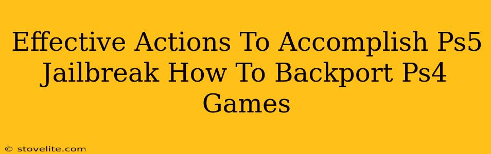 Effective Actions To Accomplish Ps5 Jailbreak How To Backport Ps4 Games