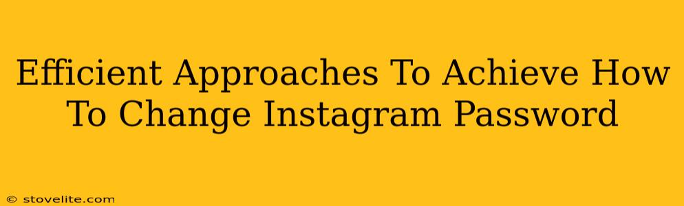 Efficient Approaches To Achieve How To Change Instagram Password