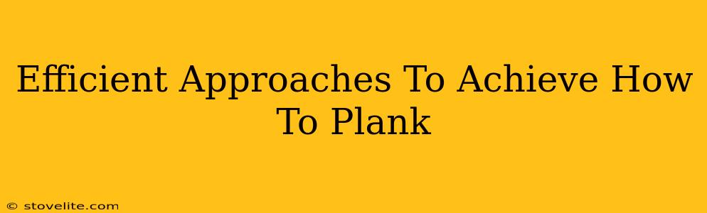 Efficient Approaches To Achieve How To Plank