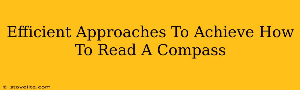 Efficient Approaches To Achieve How To Read A Compass