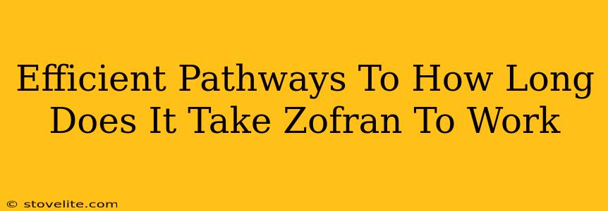 Efficient Pathways To How Long Does It Take Zofran To Work