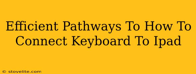 Efficient Pathways To How To Connect Keyboard To Ipad