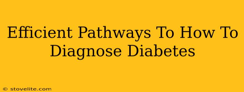 Efficient Pathways To How To Diagnose Diabetes