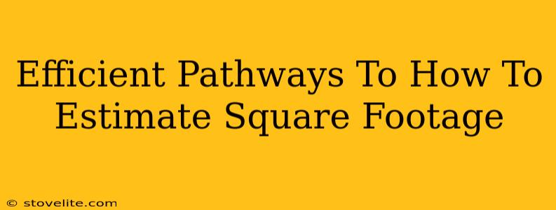 Efficient Pathways To How To Estimate Square Footage