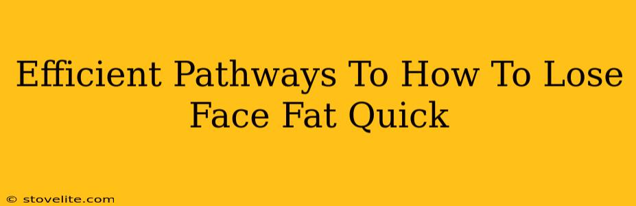 Efficient Pathways To How To Lose Face Fat Quick