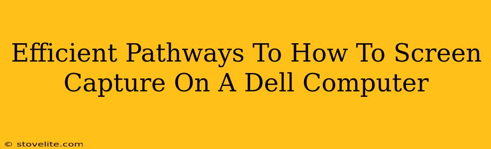 Efficient Pathways To How To Screen Capture On A Dell Computer