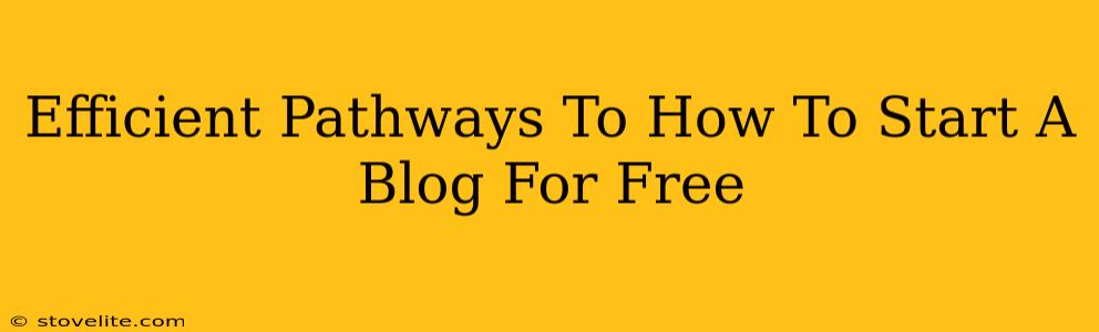 Efficient Pathways To How To Start A Blog For Free