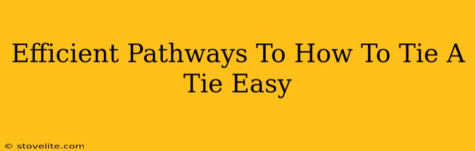 Efficient Pathways To How To Tie A Tie Easy