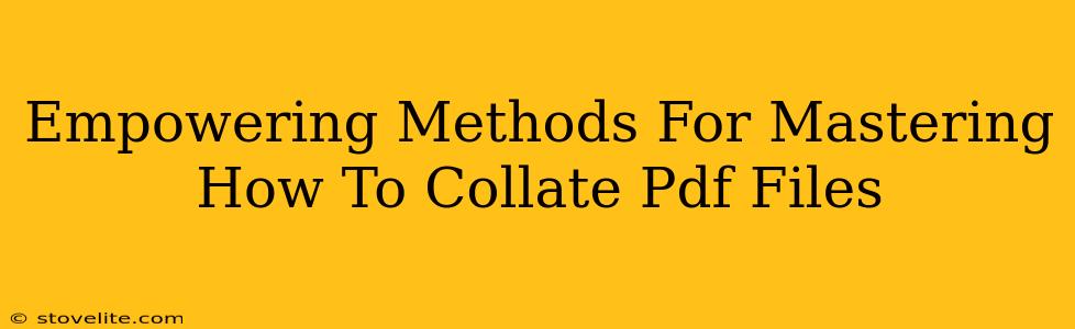 Empowering Methods For Mastering How To Collate Pdf Files