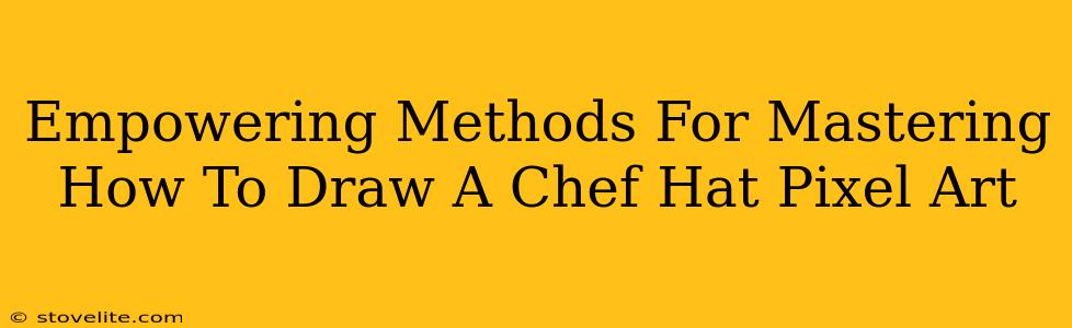 Empowering Methods For Mastering How To Draw A Chef Hat Pixel Art