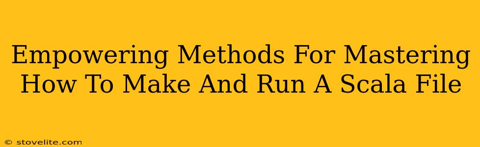 Empowering Methods For Mastering How To Make And Run A Scala File