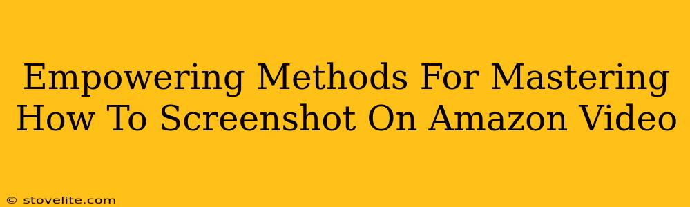 Empowering Methods For Mastering How To Screenshot On Amazon Video