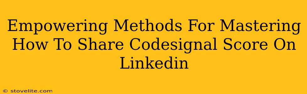 Empowering Methods For Mastering How To Share Codesignal Score On Linkedin